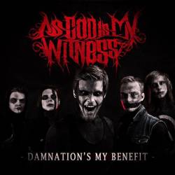 As God Is My Witness : Damnation's My Benefit